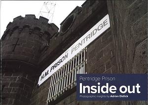 Pentridge Prison: Inside Out by Adrian Didlick