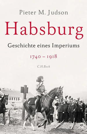 Habsburg: Geschichte eines Imperiums by Pieter M. Judson