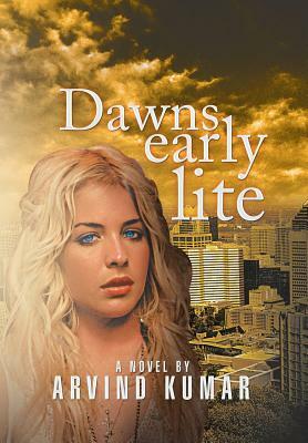 Dawnsearlylite by Arvind Kumar