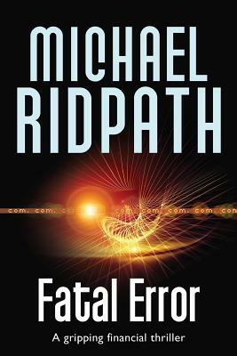 Fatal Error: A gripping financial thriller by Michael Ridpath