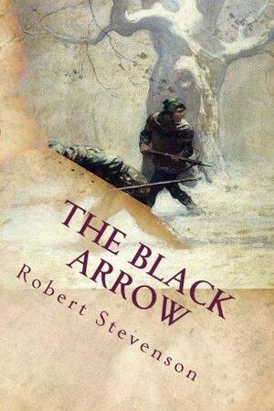 The Black Arrow: Classic Literature by Robert Louis Stevenson