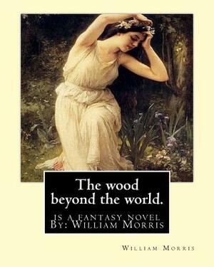 Wood Beyond the World: Special Edition by William Morris