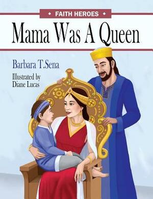 Mama Was a Queen by Barbara T. Sena
