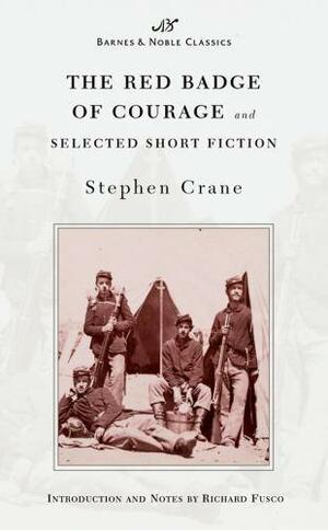 The Red Badge of Courage and Selected Short Fiction by Stephen Crane