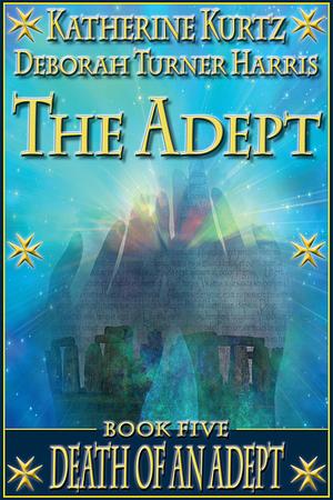 The Adept Book Five: Death of an Adept by Katherine Kurtz, Katherine Kurtz, Deborah Turner Harris