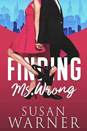 Finding Ms. Wrong: Second Chance Billionaire Romantic comedy (Love Saves Book 1) by Susan Warner