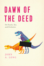 Dawn of the Deed: The Prehistoric Origins of Sex by John A. Long
