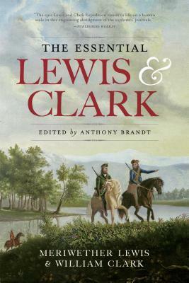 The Essential Lewis and Clark by Meriwether Lewis