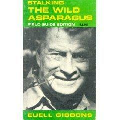 Stalking The Wild Asparagus by Euell Gibbons