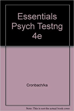 Essentials Psych Testng 4e by Lee J. Cronbach