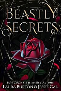 Beastly Secrets: A Beauty and the Beast Retelling by Laura Burton, Jessie Cal