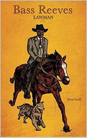 Bass Reeves Lawman by Fred Staff, Fred Staff