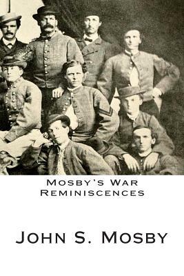 Mosby's War Reminiscences by John S. Mosby