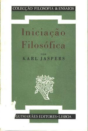 Iniciação Filosófica by Karl Jaspers, Karl Jaspers