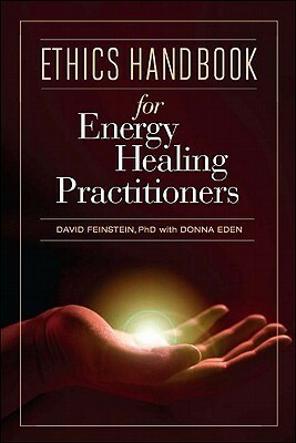 Ethics Handbook for Energy Healing Practitioners by David Feinstein, Donna Eden