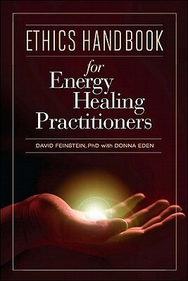 Ethics Handbook for Energy Healing Practitioners by Donna Eden, David Feinstein