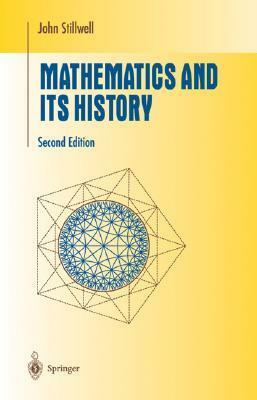 Mathematics and Its History by John Stillwell