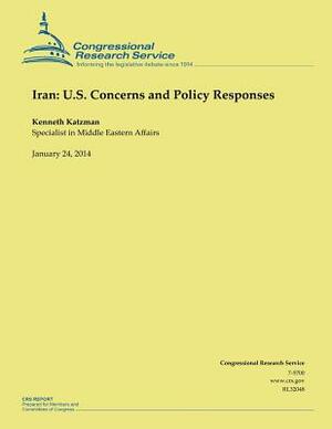 Iran: U.S. Concerns and Policy Responses by Kenneth Katzman