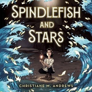 Spindlefish and Stars by Christiane M. Andrews