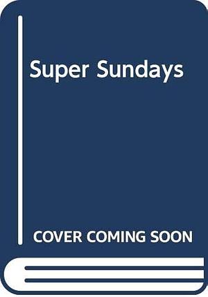 Super Sundays by Ken Rappoport, Ken Rappaport