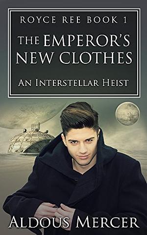The Emperor's New Clothes: An Interstellar Heist by Aldous Mercer