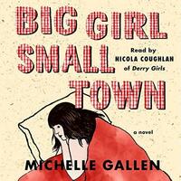 Big Girl, Small Town by Michelle Gallen