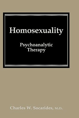 Homosexuality by Charles W. Socarides