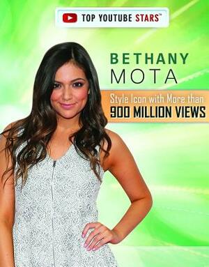 Bethany Mota: Style Icon with More Than 900 Million Views by Kathy Furgang