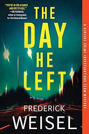 The Day He Left by Frederick Weisel, Frederick Weisel