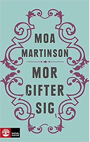 Mor gifter sig by Moa Martinson