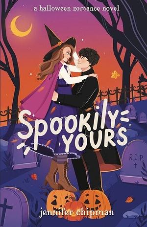 Spookily Yours by Jennifer Chipman