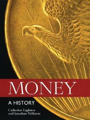 Money: A History by Catherine Eagleton, Jonathan Williams, Joe Cribb