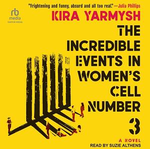 The Incredible Events in Women's Cell Number 3 by Kira Yarmysh, Кира Ярмыш