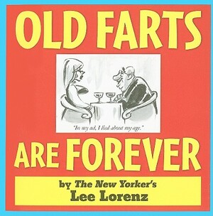 Old Farts Are Forever by Lee Lorenz