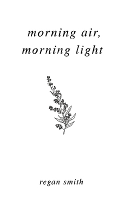 Morning Air, Morning Light by Regan Smith