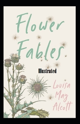 Flower Fables Illustrated by Louisa May Alcott