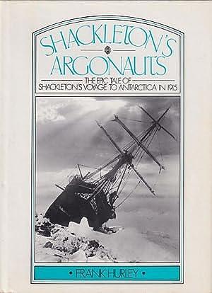 Shackleton's Argonauts: The Epic Tale of Shackleton's Voyage to Antarctica in 1915 by Frank Hurley