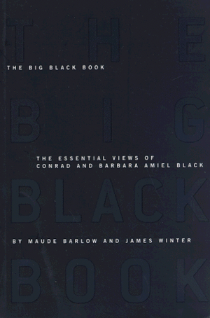 The Big Black Book: The Essential Views of Conrad Black and Barbara Amiel by Maude Barlow, James P. Winter