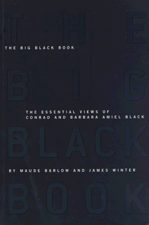 The Big Black Book: The Essential Views of Conrad Black and Barbara Amiel by James P. Winter, Maude Barlow