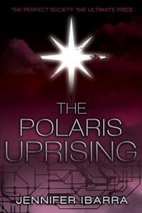 The Polaris Uprising by Jennifer Ibarra
