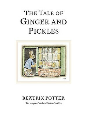The Tale of Ginger and Pickles by Beatrix Potter