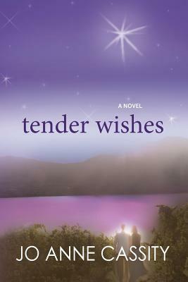 Tender Wishes by Jo Anne Cassity