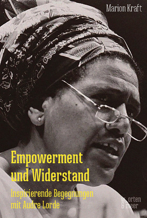 Empowerment und Widerstand. Inspirierende Begegnungen mit Audre Lorde by Marion Kraft