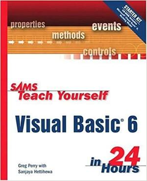 Sams Teach Yourself Visual Basic 6 in 24 Hours With CD-ROM by Greg Perry, Sanjaya Hettihewa