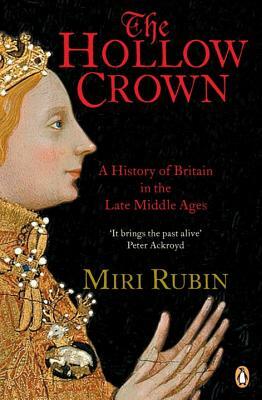 The Hollow Crown: A History of Britain in the Late Middle Ages by Miri Rubin