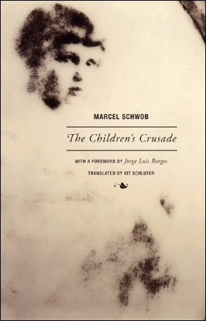The Children's Crusade by Jorge Luis Borges, Marcel Schwob, Kit Schluter