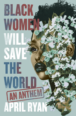 Black Women Will Save the World: An Anthem by April Ryan