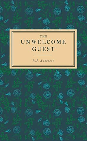 The Unwelcome Guest by R.J. Anderson