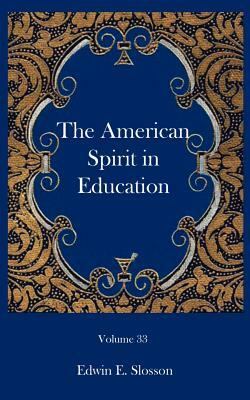 The American Spirit in Education by Edwin E. Slosson
