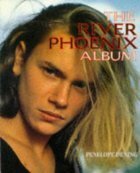 The River Phoenix Album by Penelope Dening